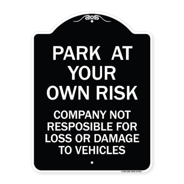 Signmission Park at Your Own Risk Company Not Responsible for Loss or Damage to Vehicles, A-DES-BW-1824-23491 A-DES-BW-1824-23491 - main